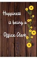 Happiness is being a Office Clerk: Office Clerk Career School Graduation Gift Journal / Notebook / Diary / Unique Greeting Card Alternative