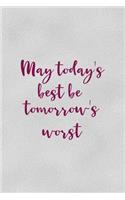 May Today's Best Be Tomorrow's Worst