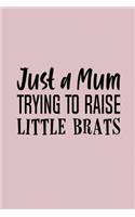Just A Mom Trying To Raise Little Brats