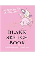 Blank Sketch Book: Write & Draw Your Very Own Fairy Stories in This Large 8.5 x 11" Sketch Book