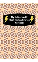 My Collection Of Flash Fiction Stories Notebook