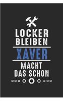 Locker bleiben Xaver macht das schon: Notizbuch 120 Seiten für Handwerker Mechaniker Schrauber Bastler Hausmeister Notizen, Zeichnungen, Formeln - Organizer Schreibheft Planer Tagebuch