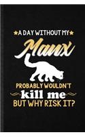 A Day Without Manx Probably Wouldn't Kill Me but Why Risk It