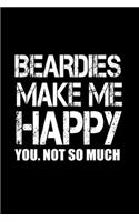 Beardies Make Me Happy. You, Not So Much: Food Journal - Track Your Meals - Eat Clean And Fit - Breakfast Lunch Diner Snacks - Time Items Serving Cals Sugar Protein Fiber Carbs Fat - 110 Pag
