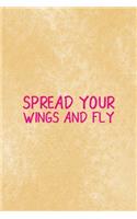 Spread Your Wings And Fly