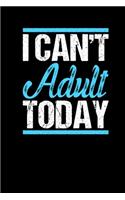I Cant Adult Today