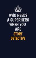 Who Needs A Superhero When You Are Store Detective: Career journal, notebook and writing journal for encouraging men, women and kids. A framework for building your career.