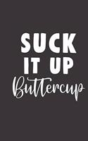 suck it up buttercup