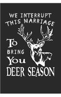 We Interrupt this marriage to bring you Deer Season: Deer hunting journal, deer hunting gifts for men funny: Deer Hunters Track Record of Species, Location, Gear - Shooting Seasons Dates