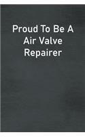 Proud To Be A Air Valve Repairer