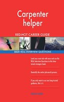 Carpenter helper RED-HOT Career Guide; 2531 REAL Interview Questions