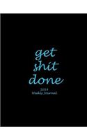 Get Shit Done: 2019 Weekly Journal: Blue Black Color, Weekly Calendar Book 2019, Weekly/Monthly/Yearly Calendar Journal, Large 8.5" x 11" 365 Daily journal Planner