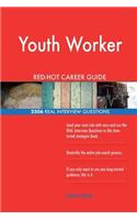 Youth Worker RED-HOT Career Guide; 2506 REAL Interview Questions
