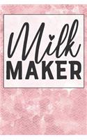 Milk Maker: Notebook & Blank Lined Journal featuring a Cute and Trendy desgin for Moms, Women, and Parents. Cute Gift Under $10 for Mother's Day (Composition Bo