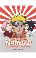How to Draw Naruto: The Easy Step-By-Step Guide to Draw the Characters from Naruto - The Best Book for Drawing Naruto and His Friends