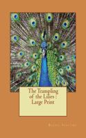 The Trampling of the Lilies: Large Print