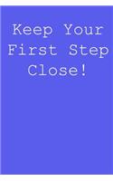 Keep your first step close!: Blank lined journal notepad for kids, boys, girls, students, teachers and for work; Great gift.