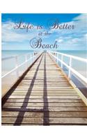 Life Is Better at the Beach: Jetty/ Pier Seaside/Ocean Notebook (Composition Book Journal Diary), Medium College-Ruled Notebook, 120-Page, Lined, 8.5 X 11 in (Large)