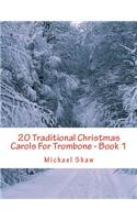 20 Traditional Christmas Carols For Trombone - Book 1: Easy Key Series For Beginners(1 20 Traditional Christmas Carols for Trombone)