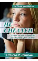 He Cheated 2: A Woman's Guide to Receiving God's Healing After Adultery