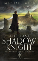 The Last Shadow Knight: (1 The Shadow Knights Trilogy)
