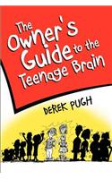 The Owner's Guide to the Teenage Brain