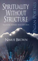 Pagan Portals – Spirituality Without Structure – The Power of finding your own path