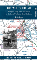 War in the Air. Being the Story of the part played in the Great War by the Royal Air Force: Volume Three