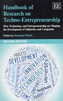 Handbook of Research on Techno-Entrepreneurship, Second Edition: How Technology and Entrepreneurship are Shaping the Development of Industries and Companies(Research Handbooks in Business and Management series)