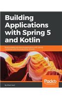 Building Applications with Spring 5 and Kotlin