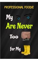 Professional Foodie: Funny Notebook My Eyes Are Never Too Big for My Boots