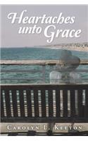 Heartaches Unto Grace