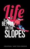Life Is Better on the Slopes: Blank Lined Journal with Calendar for Snowboarders