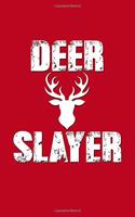 Deer Slayer: Great Journal with a Hunting Theme.