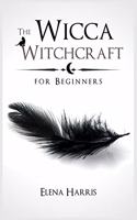 The Wicca Witchcraft for Beginners