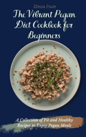 The Vibrant Pegan Diet Cookbook for Beginners