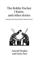 The Bobby Fischer I Knew and Other Stories