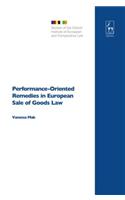 Performance-Oriented Remedies in European Sale of Goods Law