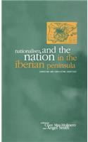 Nationalism and the Nation in the Iberian Peninsula