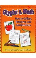 Glyphs* & Math: Short for Hieroglyphics: How to Collect, Interpret, and Analyze Data