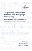 Linguistics, Computer Science and Language Processing. Festschrift for Franz Guenthner on the Occasion of His 60th Birthday