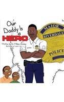 Our Daddy Is a Hero