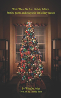 Write Where We Are: Holiday Edition: Stories, poems, and essays for the holiday season