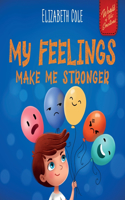 My Feelings Make Me Stronger