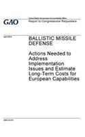 Ballistic missile defense, actions needed to address implementation issues and estimate long-term costs for European capabilities