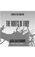The Roots of Fury Lib/E: (2 World of Fury Series Lib/E)