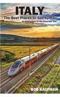 Italy The Best Places to See by Rail: An alternative to the escorted tour
