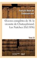 Oeuvres Complètes de M. Le Vicomte de Chateaubriand. T. 23, Les Natchez T2