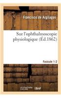 Sur l'Ophthalmoscopie Physiologique