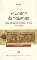 Les Variations Du Mouvement: Abu Al-Barakat, Un Physicien a Bagdad (Vie/Xiie Siecle)